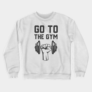 Go To The Gym Crewneck Sweatshirt